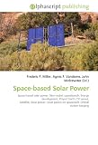 Space-based Solar Power: Space-based solar power, Non-rocket spacelaunch, Energy development, Project Earth (TV series), Satellite, Solar power, Solar panels on spacecraft, Orbital station-keeping