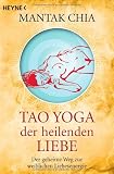 Produkt-Bild: Tao Yoga der heilenden Liebe: Der geheime Weg zur weiblichen Liebesenergie