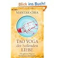 Tao Yoga der heilenden Liebe: Der geheime Weg zur weiblichen Liebesenergie