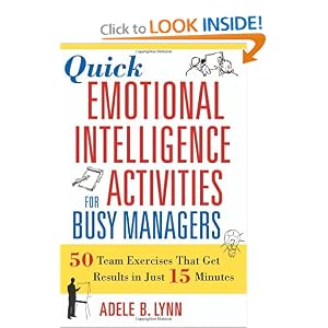 Quick Emotional Intelligence Activities for Busy Managers: 50 Team Exercises That Get... by Adele B. Lynn
