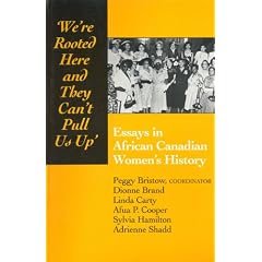 "We're Rooted Here and They Can't Pull Us Up": Essays in African Canadian Women's History