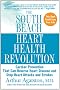The South Beach Heart Health Revolution: Cardiac Prevention That Can Reverse Heart Disease and Stop Heart Attacks and Strokes (The South Beach Diet)