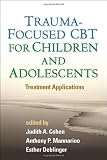 Trauma-Focused CBT for Children and Adolescents: Treatment Applications