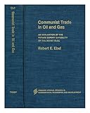Communist trade in oil and gas : an evaluation of the future export capability of the Soviet bloc