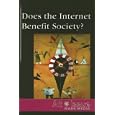 At Issue Series - Does the Internet Benefit Society? (paperback edition) (At Issue Series)