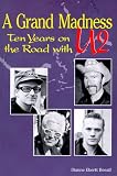 A Grand Madness: Ten Years on the Road With U2 (0965618811) by Beeaff, Dianne Ebertt