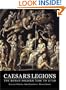 Caesar's Legions: The Roman Soldier 753 BC to 117 AD