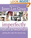 Imperfectly Natural Woman: Getting Life Right the Natural Way