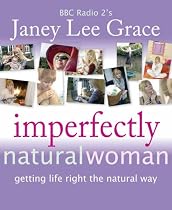 Imperfectly Natural Woman: Getting Life Right the Natural Way