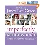 Imperfectly Natural Woman: Getting Life Right the Natural Way