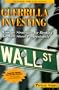 Guerrilla Investing: Winning Strategies for Beating the Wall Street Professionals