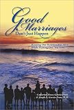 Good Marriages Don t Just Happen: Keeping Our Relationship Alive While Raising Our Ten Sons