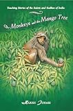 The Monkeys and the Mango Tree: Teaching Stories of the Saints and Sadhus of India