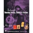 Fashionable Mourning Jewelry, Clothing, and Customs by  Mary Brett