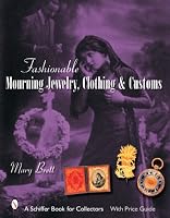 Fashionable Mourning Jewelry, Clothing, & Customs