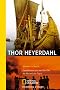 Thor Heyerdahl: Expeditionen mit der Kon-Tiki, der Ra und der Tigris
