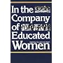 In the Company of Educated Women: A History of Women and Higher Education in America