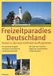 Freizeitparadies Deutschland. Touren zu den 600 sch�nsten Ausflugszielen