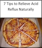 7 Tips to Relieve Acid Reflux Naturally