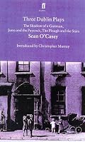 Three Dublin Plays: The Shadow of a Gunman, Juno and the Paycock, & The Plough and the Stars