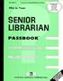 Senior Librarian (Passbook Series. Passbooks for Civil Service Examinations)