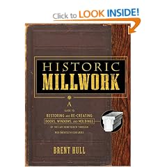 Historic Millwork: A Guide to Restoring and Recreating Doors, Windows and Moldings of the Late Nineteenth Through Mid-twentieth Centuries