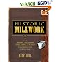 Historic Millwork: A Guide to Restoring and Recreating Doors, Windows and Moldings of the Late Nineteenth Through Mid-twentieth Centuries