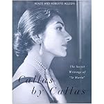 Callas By Callas: The Secret Writings of "la Maria" book cover