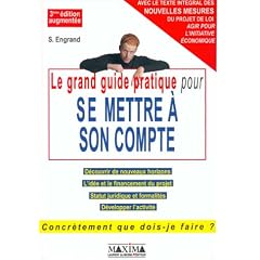 Le Grand Guide pratique pour se mettre � son compte