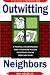Outwitting Neighbors: A Practical and Entertaining Guide to Achieving Peaceful Coexistence with the People Next Door