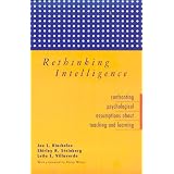 RethinkingIntelligence:ConfrontingPsychologicalAssumptionsAboutTeachingandLearning