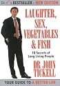 Ten Secrets of Long Living People: Laughter, Sex, Vegetables & Fish... or How to Survive and Thrive under Stress