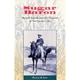 Sugar Baron: Manuel Rionda and the Fortunes of Pre-Castro Cuba by MURIEL MCAVOY WEISSMAN