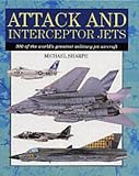 Books : Attack and Interceptor Jets: 300 of the World's Greatest Military Jet Aircraft