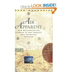Air Apparent: How Meteorologists Learned to Map, Predict, and Dramatize Weather
