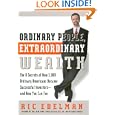 Ordinary People, Extraordinary Wealth: The 8 Secrets of How 5,000 Ordinary Americans Became Successful Investors--and... by Ric Edelman
