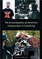 The Encyclopedia of American Independent Filmmaking: