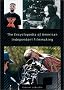 The Encyclopedia of American Independent Filmmaking: The Encyclopedia of American Independent Filmmaking: