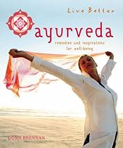 Ayurveda: Remedies and Inspirations for Well-being (Live Better)