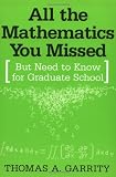 All the Mathematics You Missed: But Need to Know for Graduate School