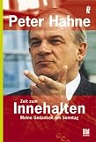 Zeit zum Innehalten: Meine Gedanken am Sonntag - Peter Hahne