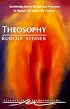 Theosophy : An Introduction to the Spiritual Processes in Human Life and in the Cosmos