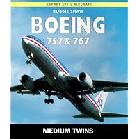 Boeing 757 and 767: The Medium Twins (Osprey Civil Aircraft)
