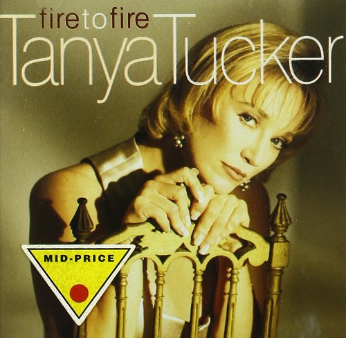 TANYA  TUCKER - FIRE  TO  FIRE - Zortam Music