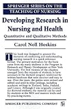 Developing Research in Nursing and Health: Quantitative and Qualitative Methods (Springer Series on the Teaching of Nursing)