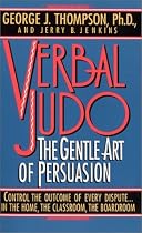 Verbal Judo: The Gentle Art of Persuasion