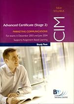 CIM Advanced Certificate (Stage 2) Paper 7 Marketing Communications: Study Text (Cim Study Text)