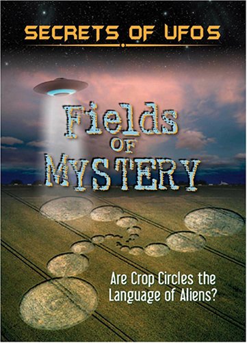 Secrets of UFOs: Fields of Mystery