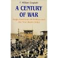A Century of War: Anglo-American Oil Politics and the New World Order