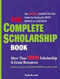 The Complete Scholarship Book: The Biggest, Easiest Guide for Getting the Most Money for College